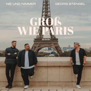 Nie und Nimmer x Georg Stengel - "Groß Wie Paris" (Single - Electrola/Universal Music)