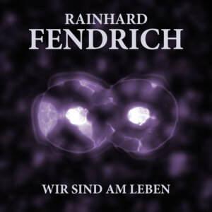 Rainhard Fendrich - "Wir Sind Am Leben" (Single - Electrola/Universal Music)