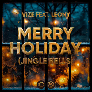 VIZE feat. Leony - "Merry Holiday (Jingle Bells)" (Single - Kontor Records/Crash Your Sound)