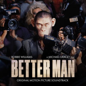 Robbie Williams - "Better Man [Motion Picture Soundtrack]" (Better Man AU Pty Limited/Columbia/Sony Music Entertainment UK Limited)