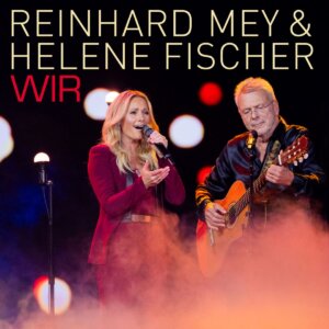 Reinhard Mey & Helene Fischer - "Wir" (Single - Odeon/Universal Music)