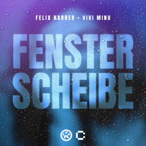 Felix Harrer x Vivi Minu - "Fensterscheibe" (Single - Kontor Records)