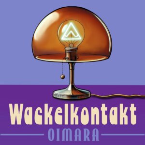 Oimara - "Wackelkontakt“ (Single -  stereopolrecords/ZEITGEIST/Virgin Records)