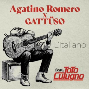 Agatino Romero x GATTÜSO feat. Toto Cutugno - "L'Italiano" (Single - Virgin Records/Universal Music)