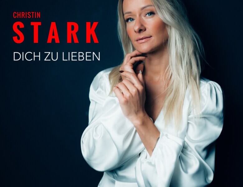 Christin Stark – „Dich Zu Lieben“ (Single + offizielles Video)