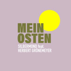 Silbermond feat. Herbert Grönemeyer - "Mein Osten" (Single - UMD/Verschwende Deine Zeit)