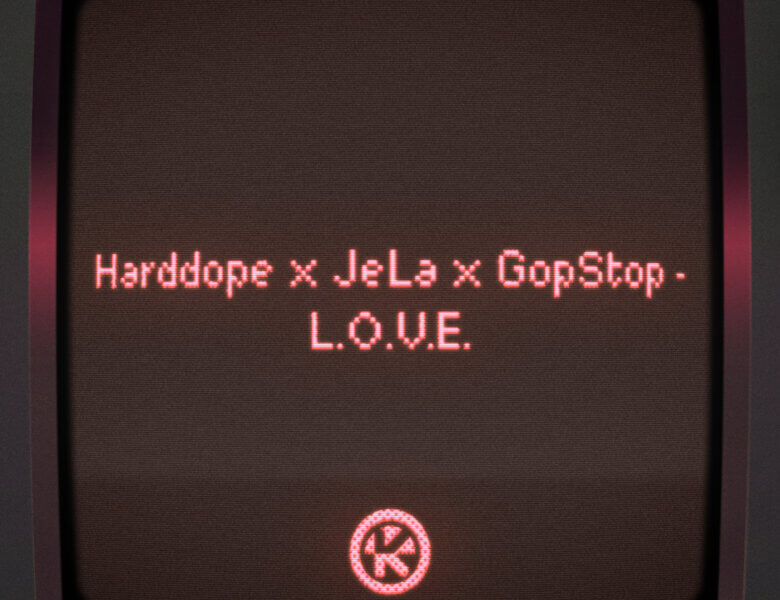 Harddope x JeLa x GopStop – „L.O.V.E.“ (Single + offizielles Video)