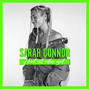 Sarah Connor - "Heut' Ist Alles Gut" (Single - Polydor/Universal Music)