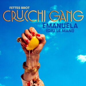 Crucchi Gang x Fettes Brot - "Emanuela (Giu Le Mani)" (Single - Vertigo Berlin/Universal Music)