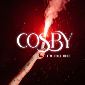 Cosby - "I`m Still Here" (Single - Better Now Records/Universal Music)