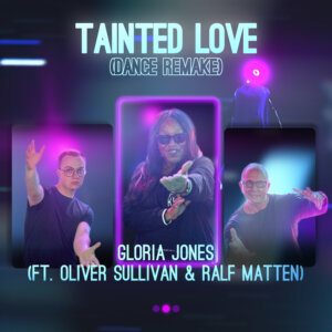 Gloria Jones feat. Oliver Sullivan & Ralf Matten - "Tainted Love" (Single - Kiss The Lake/Kontor New Media)