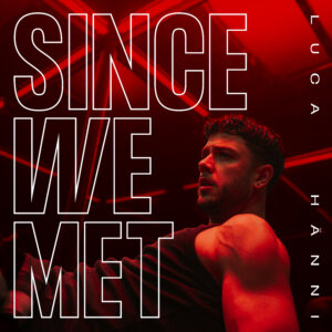 Luca Hänni - "Since We Met" (Single - Electrola/Universal Music)